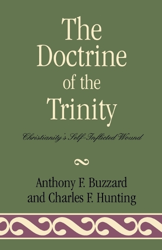 Бумажная книга «The Doctrine of the Trinity: Christianity's Self-Inflicted Wound», авторов Чарльз Ф. Хантинг, Сэр Энтони Баззард - фото №1