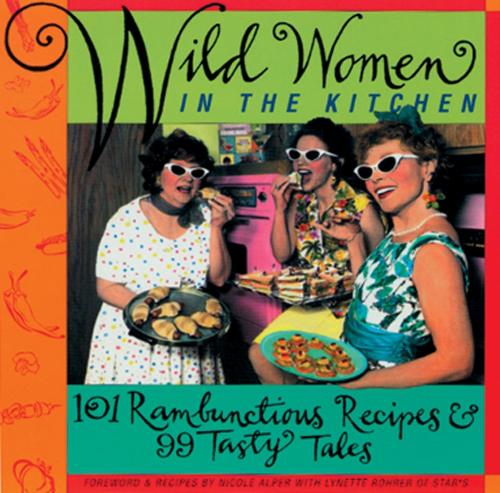 Паперова книга «Wild Women in the Kitchen», авторів Лінетт Рорер Ширк, Ніколь Альпер - фото №1
