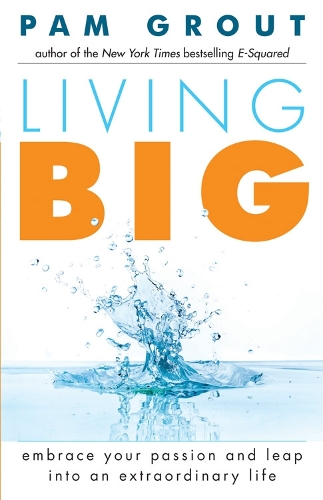 Бумажная книга «Living Big: Embrace Your Passion and Leap Into an Extraordinary Life (For Readers of The Course in Miracles Experiment and Thank & Grow Rich)», автор Пэм Гроут - фото №1