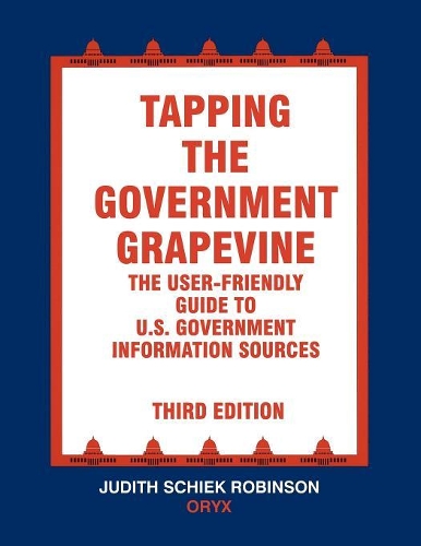 Паперова книга «Tapping the Government Grapevine: The User-Friendly Guide to U.S. Government Information Sources, 3rd Edition», автор Джудіт Робінсон - фото №1