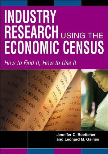 Паперова книга «Industry Research Using the Economic Census: How to Find It, How to Use It», авторів Дженніфер К. Бетчер, Леонард М. Гейнс - фото №1