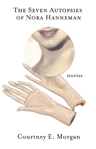 Бумажная книга «The Seven Autopsies of Nora Hanneman: Stories», автор Кортни Э. Морган - фото №1