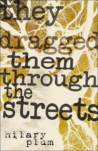 Бумажная книга «They Dragged Them through the Streets: A Novel», автор Хилари Плам - фото №1