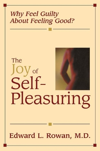 Бумажная книга «The Joy of Self-Pleasuring: Why Feel Guilty About Feeling Good?», автор Эдвард Л. Роуэн - фото №1