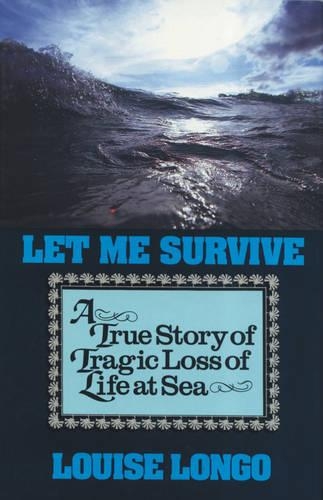 Бумажная книга «Let Me Survive: A True Story of Tragic Loss of Life at Sea», автор Луиза Лонго - фото №1