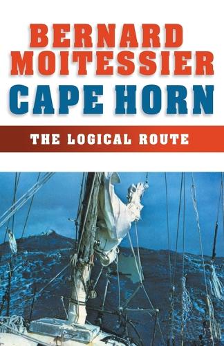 Бумажная книга «Cape Horn: The Logical Route: 14,216 Miles Without a Port of Call», автор Бернар Мойтессье - фото №1