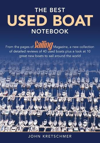 [object Object] «The Best Used Boat Notebook: From the Pages of Sailing Mazine, a New Collection of Detailed Reviews of 40 Used Boats plus a Look at 10 Great Used Boats to Sail Around the World», автор Джон Кречмер - фото №1