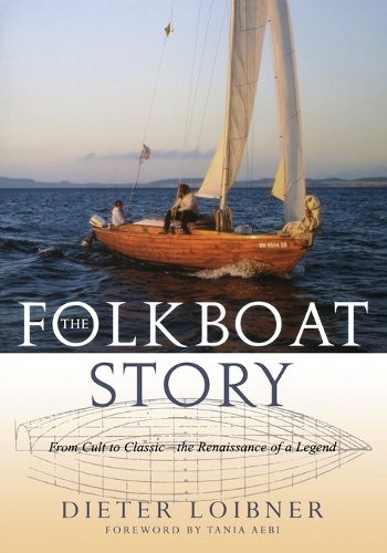 Бумажная книга «Folkboat Story: From Cult to Classic -- The Renaissance of a Legend», автор Дитер Лойбнер - фото №1