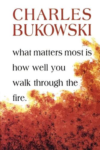 Бумажная книга «What Matters Most Is How Well You Walk Through the Fire», автор Чарльз Буковски - фото №1