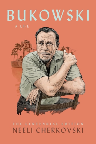 Бумажная книга «Bukowski, A Life: The Centennial Edition», автор Нили Черковски - фото №1
