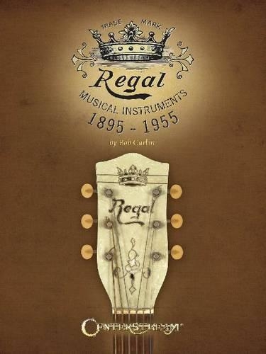 Бумажная книга «Regal Musical Instruments: 1895-1955», автор Боб Карлин - фото №1