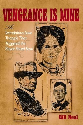 Бумажная книга «Vengeance Is Mine: The Scandalous Love Triangle That Triggered the Boyce-Sneed Feud», автор Билл Нил - фото №1