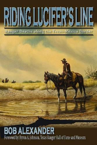 Паперова книга «Riding Lucifer's Line: Ranger Deaths along the Texas-Mexico Border», автор Боб Александер - фото №1