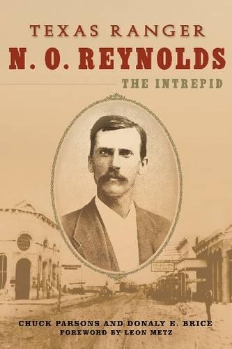 Паперова книга «Texas Ranger N. O. Reynolds, the Intrepid», авторів Чак Парсонс, Доналі Е. Брайс - фото №1