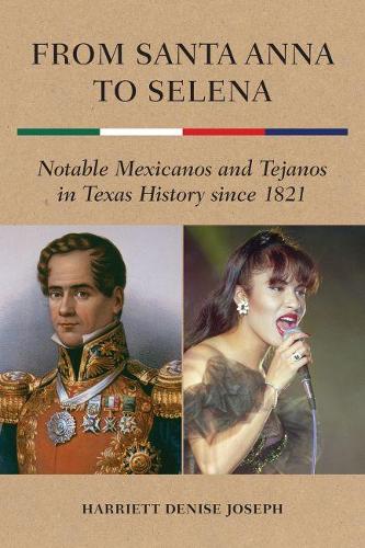 Бумажная книга «From Santa Anna to Selena: Notable Mexicanos and Tejanos in Texas History since 1821», автор Гарриетт Дениз Джозеф - фото №1