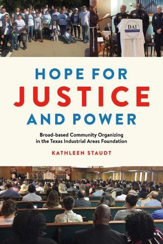 Бумажная книга «Hope for Justice and Power: Broad-based Community Organizing in the Texas Industrial Areas Foundation», автор Кэтлин Стаудт - фото №1