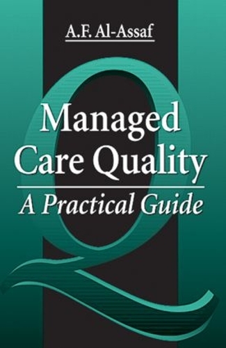 Паперова книга «Managed Care Quality: A Practical Guide», авторів А. Ф. Аль-Ассаф, Р. Робін Ассаф - фото №1