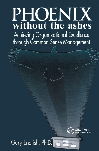 Бумажная книга «Phoenix Without the Ashes: Achieving Organizational Excellence Through Common Sense Management», автор Гэри Инглиш - фото №1