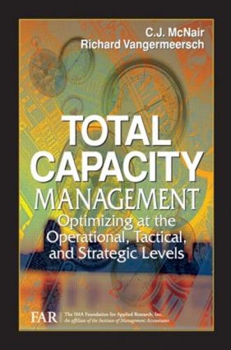Паперова книга «Total Capacity Management: Optimizing at the Operational, Tactical, and Strategic Levels», авторів К. Дж. Макнейр, Річард Вангермерш - фото №1