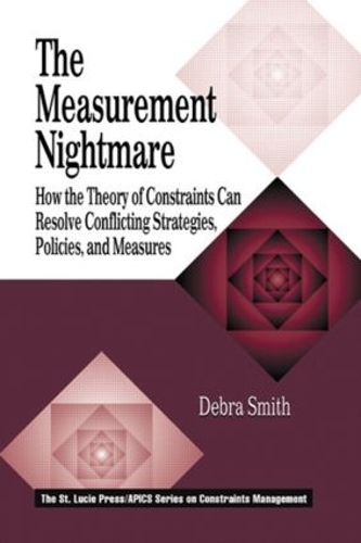 Бумажная книга «The Measurement Nightmare: How the Theory of Constraints Can Resolve Conflicting Strategies, Policies, and Measures», автор Дебра Смит - фото №1