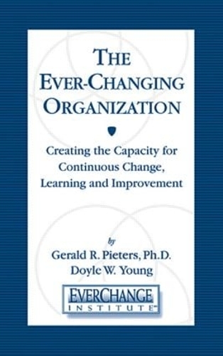 Бумажная книга «The Ever Changing Organization: Creating the Capacity for Continuous Change, Learning, and Improvement», автор Джеральд Р. Питерс - фото №1