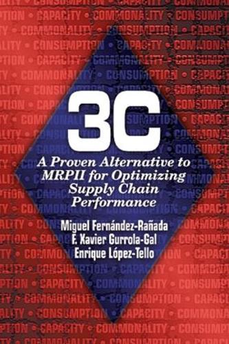 Бумажная книга «3c: A Proven Alternative to MRPII for Optimizing Supply Chain Performance», авторов Энрике Лопес-Тельо, Ф Ксавье Гуррола-Гал, Мигель Фернандес-Ранада - фото №1