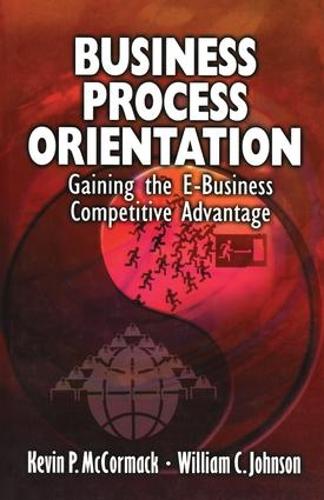 Бумажная книга «Business Process Orientation: Gaining the E-Business Competitive Advantage», авторов Кевин П. Маккормак, Уильям К. Джонсон - фото №1