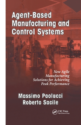 Паперова книга «Agent-Based Manufacturing and Control Systems: New Agile Manufacturing Solutions for Achieving Peak Performance», авторів Массімо Паолуччі, Роберто Сачіле - фото №1