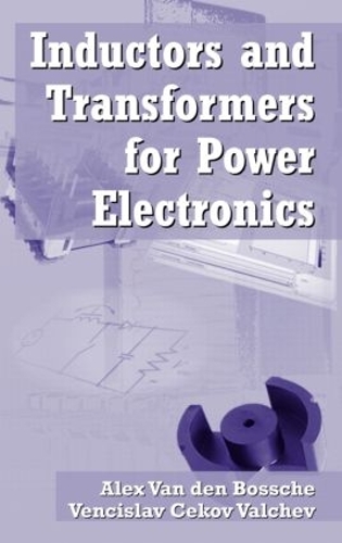 Бумажная книга «Inductors and Transformers for Power Electronics», авторов Алекс Ван ден Босше, Венцислав Цеков Вальчев - фото №1