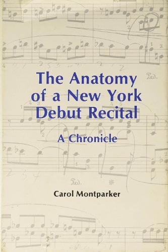 Бумажная книга «The Anatomy Of A New York Debut Recital», автор Кэрол Монпаркер - фото №1