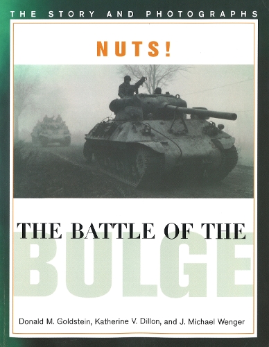 Бумажная книга «Nuts! the Battle of the Bulge: The Story and Photographs», авторов Дональд М. Голдштейн, Дж. Майкл Венгер - фото №1
