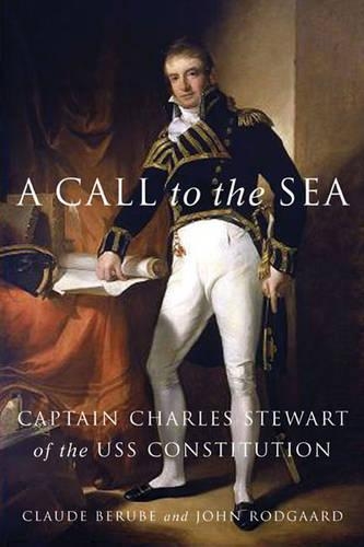Бумажная книга «A Call to the Sea: Captain Charles Stewart of the USS Constitution», автор Клод Берубе - фото №1