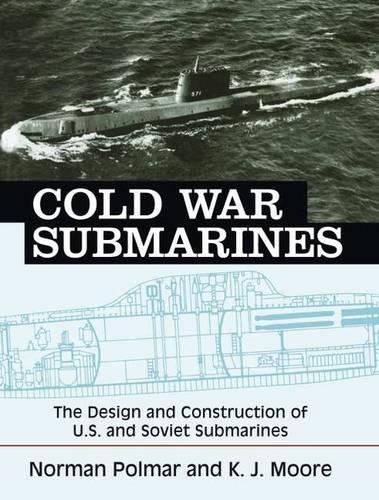Бумажная книга «Cold War Submarines: The Design and Construction of U.S. and Soviet Submarines, 1945-2001», автор Норман Полмар - фото №1
