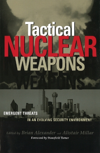 Паперова книга «Tactical Nuclear Weapons: Emergent Threats in an Evolving Security Environment», автор Алістер Міллар - фото №1