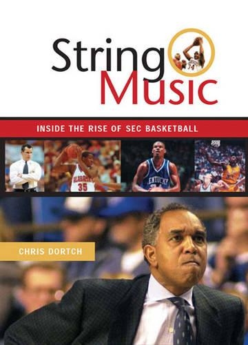 Бумажная книга «String Music: The Rise and Rivalries of SEC Basketball», автор Крис Дортч - фото №1