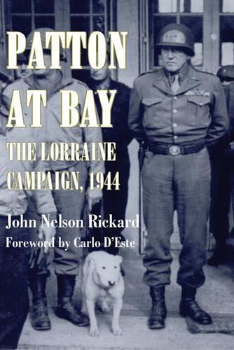 Бумажная книга «Patton at Bay: The Lorraine Campaign, 1944», автор Джон Нельсон Рикард - фото №1