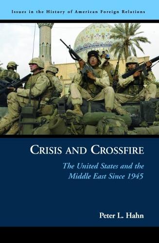 Бумажная книга «Crisis and Crossfire: The United States and the Middle East Since 1945», автор Питер Л. Хан - фото №1