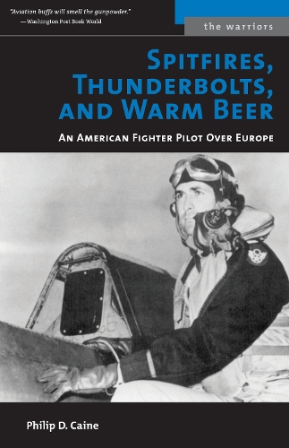 Паперова книга «Spitfires, Thunderbolts, and Warm Beer: An American Fighter Pilot Over Europe», автор Філіп Д. Кейн - фото №1
