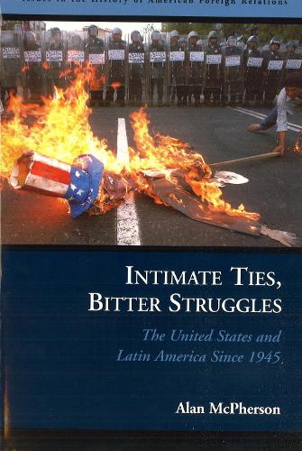 Бумажная книга «Intimate Ties, Bitter Struggles: The United States and Latin America Since 1945», автор Алан Л. Макферсон - фото №1