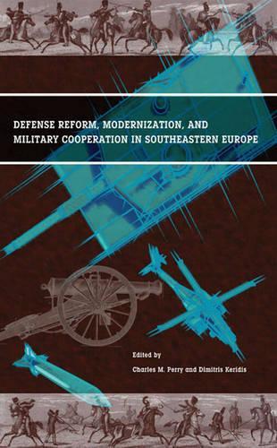 Бумажная книга «Defense Reform, Modernization, and Military Cooperation in Southeastern Europe», автор Димитрис Керидис - фото №1