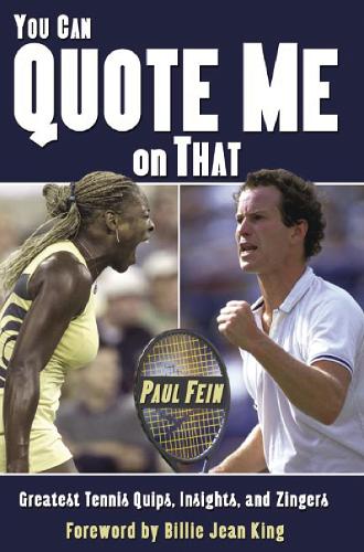 Паперова книга «You Can Quote Me on That: Greatest Tennis Quips, Insights, and Zingers», автор Пол Файн - фото №1