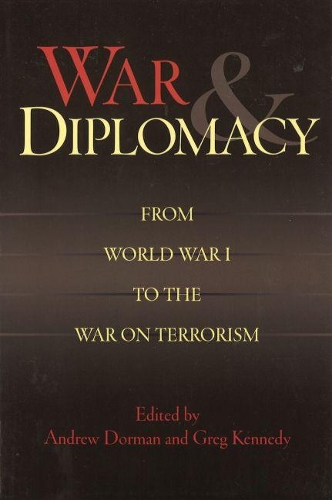 Бумажная книга «War and Diplomacy: From World War I to the War on Terrorism», авторов Эндрю Дорман, Грег Кеннеди - фото №1