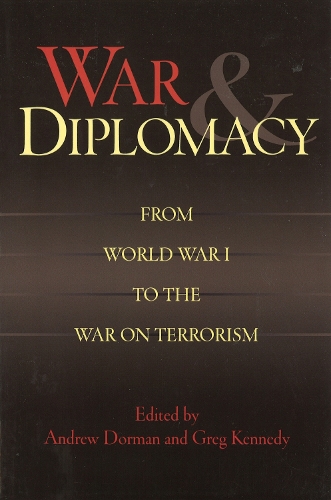 Бумажная книга «War and Diplomacy: From World War I to the War on Terrorism», авторов Эндрю Дорман, Грег Кеннеди - фото №1