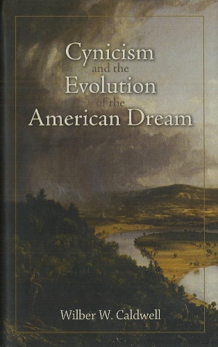 Паперова книга «Cynicism and the Evolution of the American Dream», автор Вілбер В. Колдуелл - фото №1