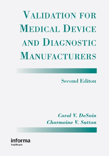 Бумажная книга «Validation for Medical Device and Diagnostic Manufacturers», авторов Кэрол В. Десейн, Шармейн В. Саттон - фото №1