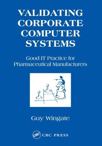 Бумажная книга «Validating Corporate Computer Systems: Good IT Practice for Pharmaceutical Manufacturers» - фото №1