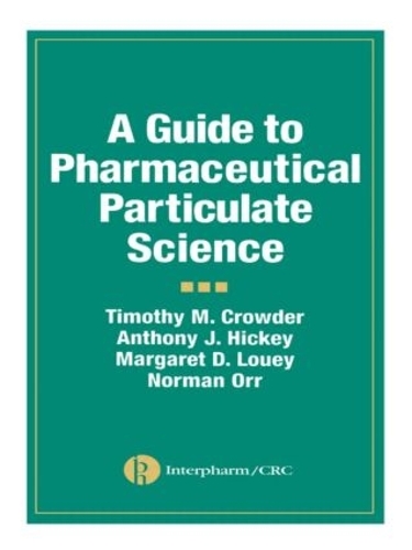Бумажная книга «A Guide to Pharmaceutical Particulate Science», авторов Энтони Дж. Хики, Маргарет Д. Луи, Норман Орр, Тимоти М. Краудер - фото №1