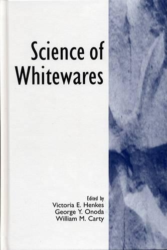 Паперова книга «Science of Whitewares», авторів Джордж Й. Онода, Вікторія Е. Хенкес, Вільям М. Карті - фото №1