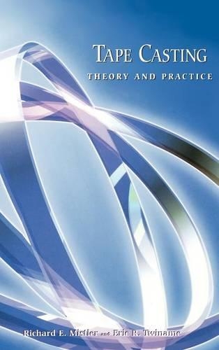 Паперова книга «Tape Casting: Theory and Practice», авторів Ерік Р. Твінейм, Річард Е. Містлер - фото №1