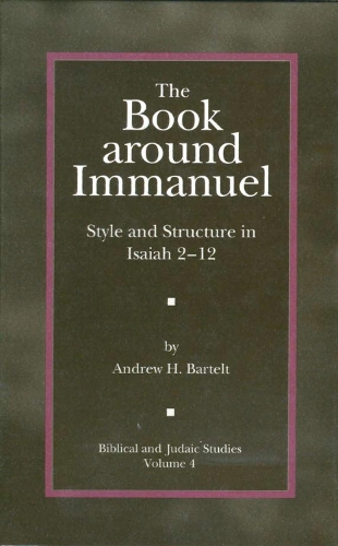 Бумажная книга «The Book around Immanuel: Style and Structure in Isaiah 2 - 12», автор Эндрю Х. Бартелт - фото №1